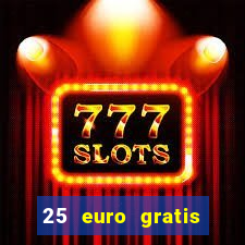 25 euro gratis casino bonus