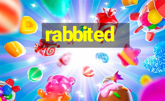 rabbited