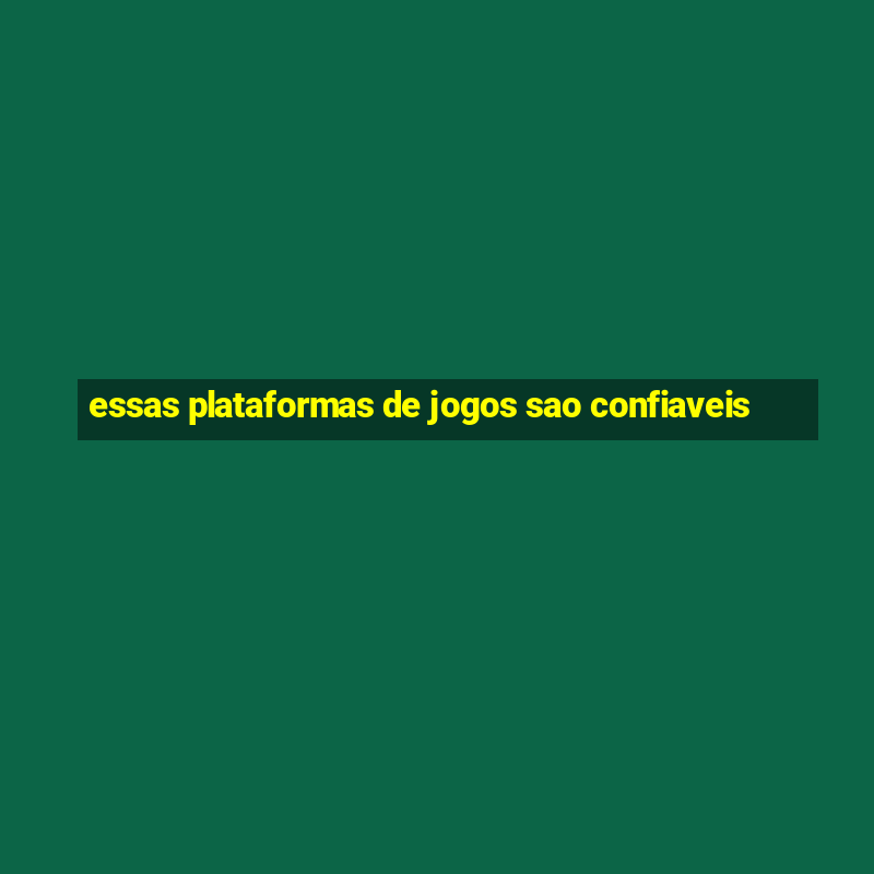 essas plataformas de jogos sao confiaveis