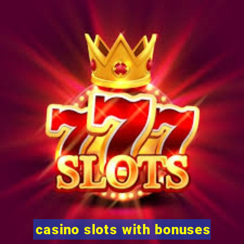 casino slots with bonuses