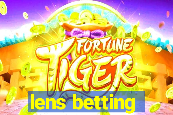 lens betting