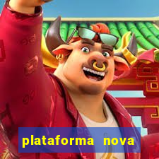 plataforma nova pagando muito hoje