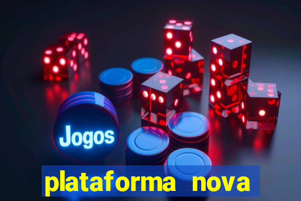 plataforma nova pagando muito hoje