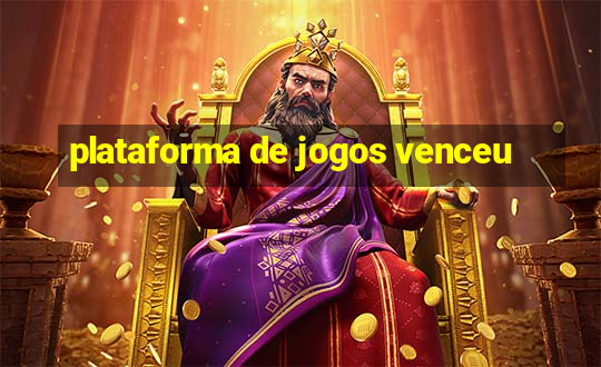 plataforma de jogos venceu