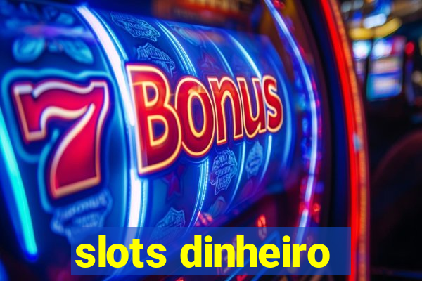 slots dinheiro