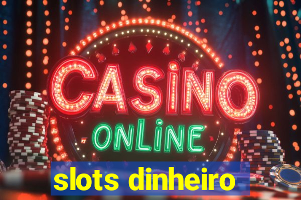 slots dinheiro