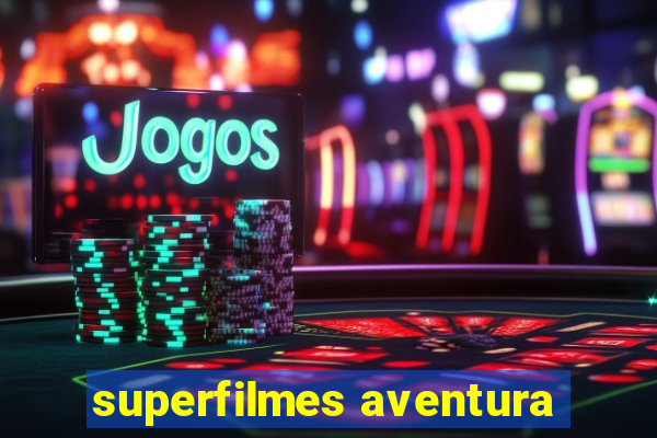 superfilmes aventura