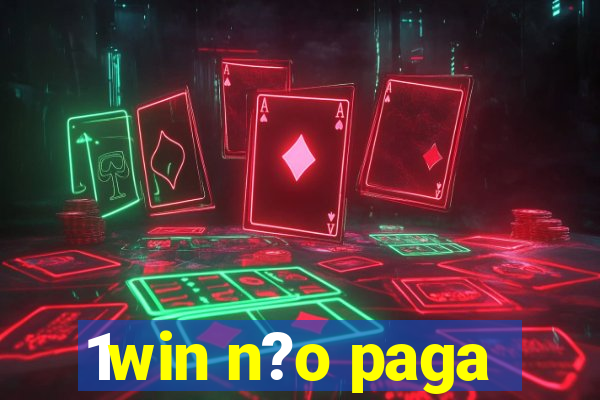 1win n?o paga