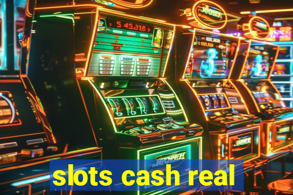 slots cash real