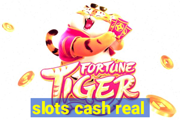 slots cash real