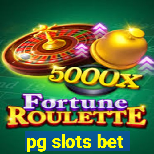 pg slots bet