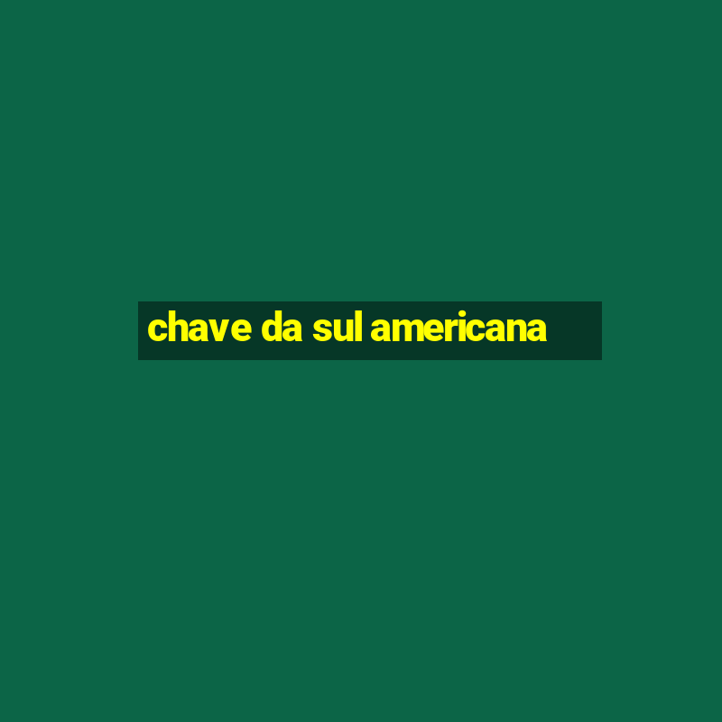 chave da sul americana