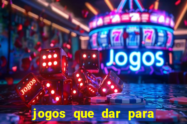 jogos que dar para ganhar dinheiro