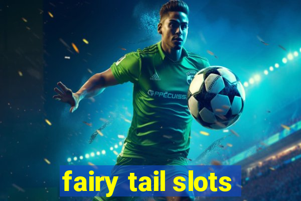 fairy tail slots