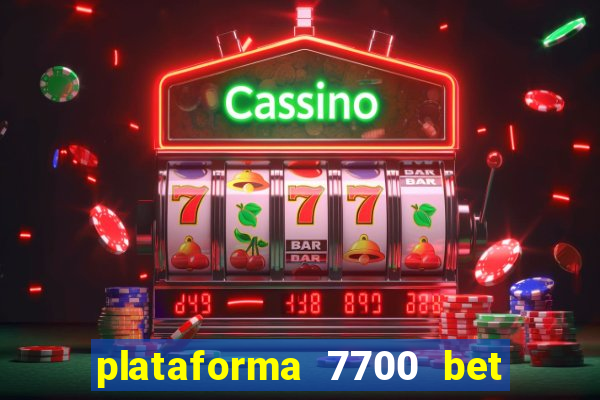 plataforma 7700 bet é confiável