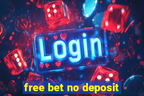 free bet no deposit