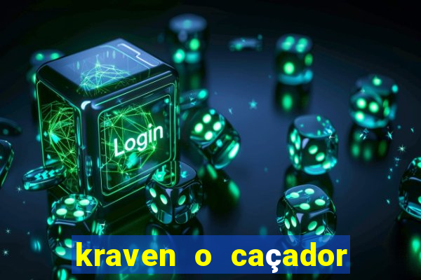 kraven o caçador filme completo dublado download