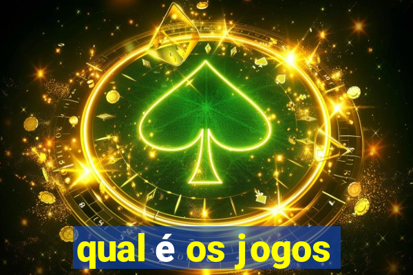 qual é os jogos