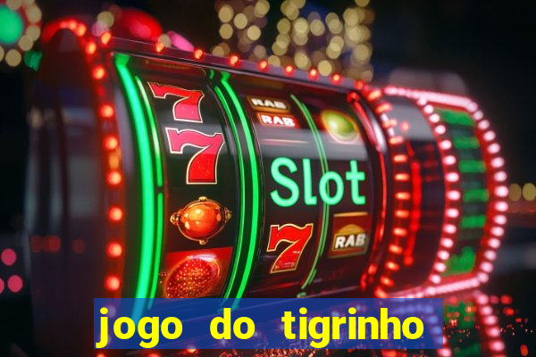 jogo do tigrinho rodadas grátis