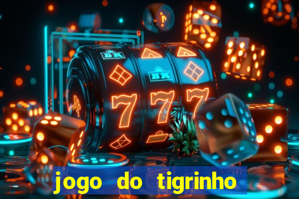 jogo do tigrinho rodadas grátis