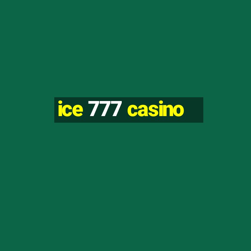 ice 777 casino