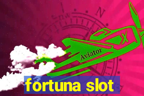 fortuna slot