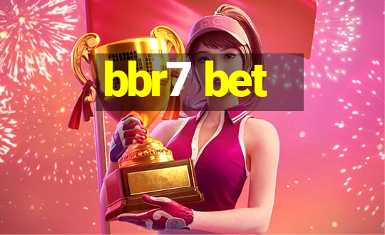 bbr7 bet