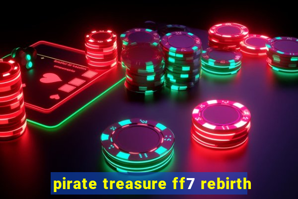 pirate treasure ff7 rebirth