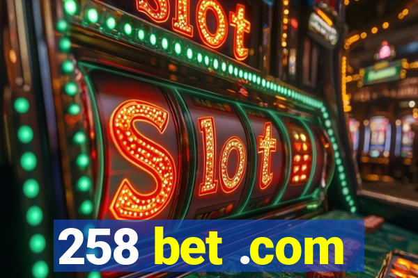 258 bet .com