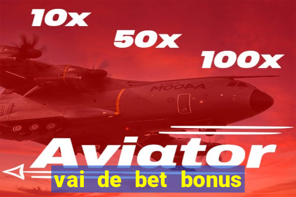 vai de bet bonus de cadastro