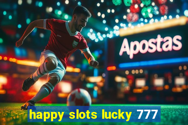 happy slots lucky 777