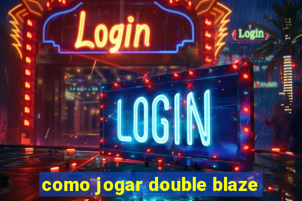 como jogar double blaze