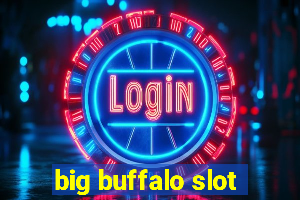 big buffalo slot