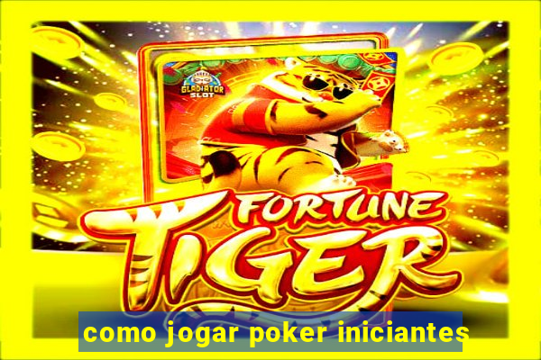 como jogar poker iniciantes