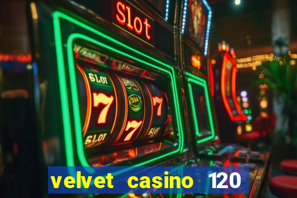 velvet casino 120 free spins copycat