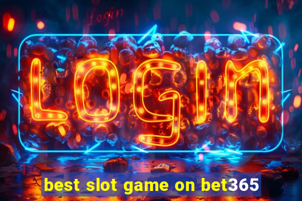 best slot game on bet365