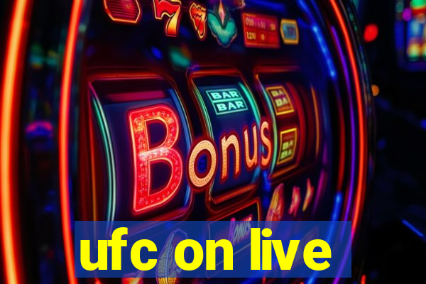 ufc on live