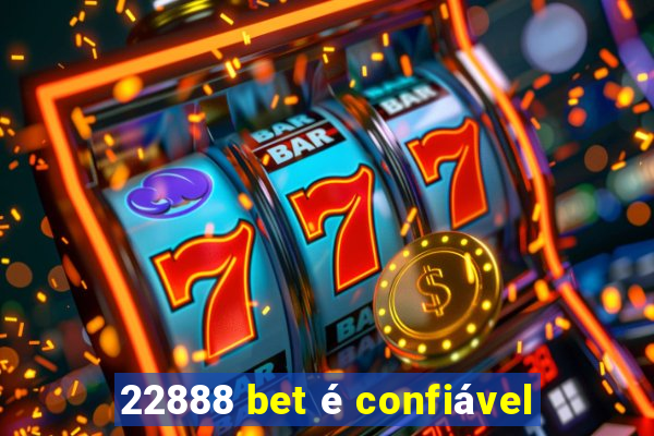 22888 bet é confiável