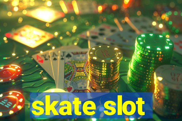 skate slot