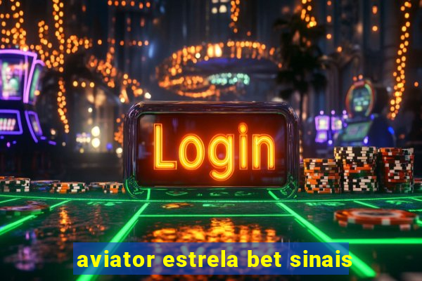 aviator estrela bet sinais