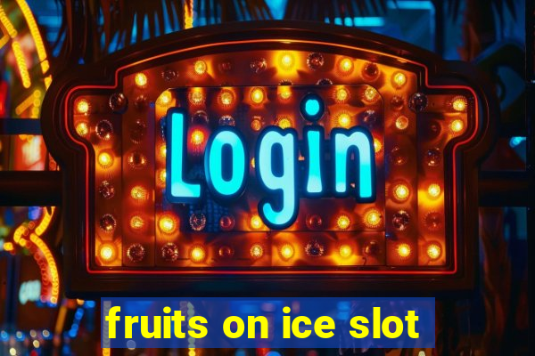 fruits on ice slot