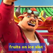 fruits on ice slot