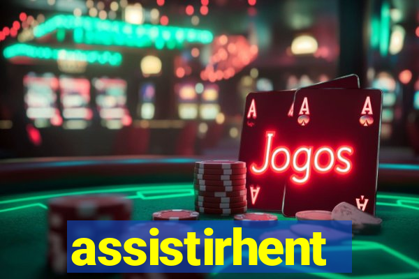 assistirhent