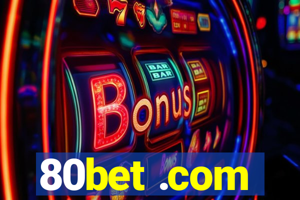 80bet .com