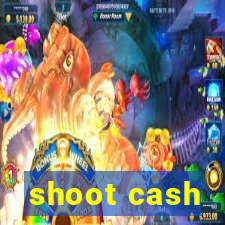 shoot cash