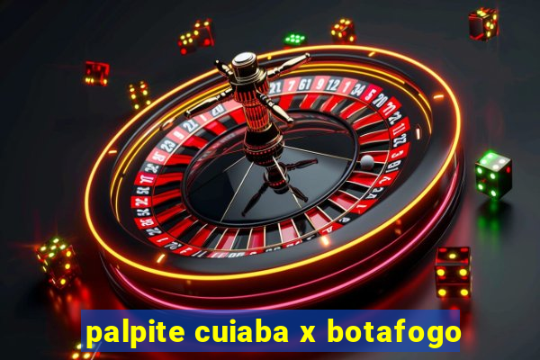 palpite cuiaba x botafogo