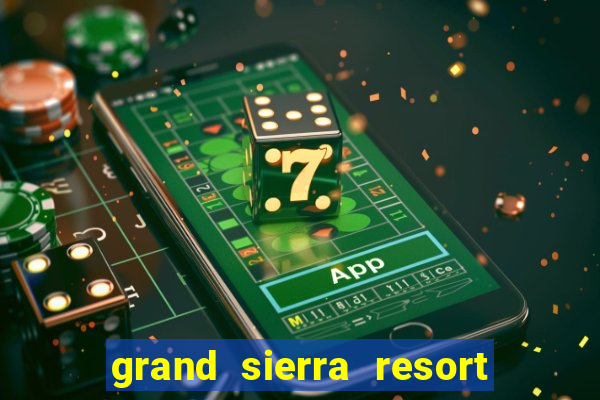 grand sierra resort & casino