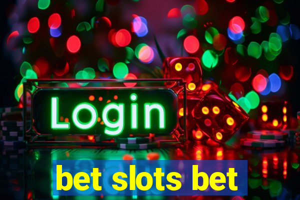 bet slots bet