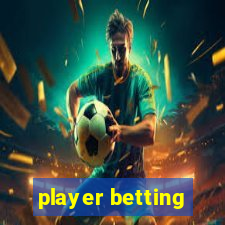 player betting