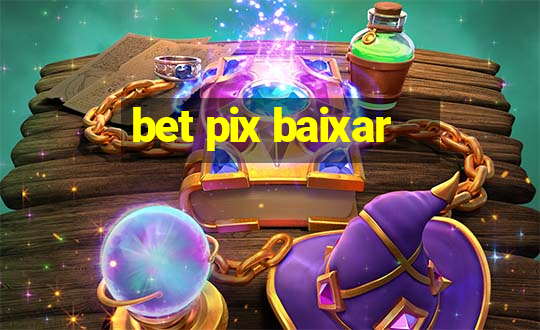 bet pix baixar